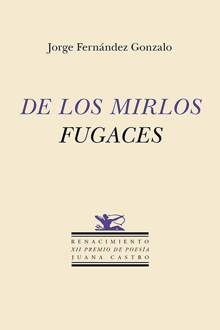 DE LOS MIRLOS FUGACES, de FERNANDEZ GONZALO, JORGE | portada del libro
