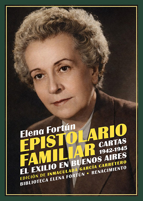 EPISTOLARIO FAMILIAR. CARTAS 1942-1945. EL EXILIO EN BUENOS AIRES, de FORTUN, ELENA | portada del libro