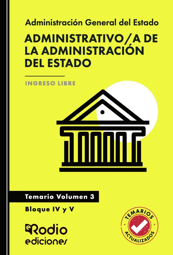 ADMINISTRATIVO A DE LA ADMINISTRACION DEL ESTADO. TEMARIO. VOLUMEN 3. BLOQUE IV | portada del libro