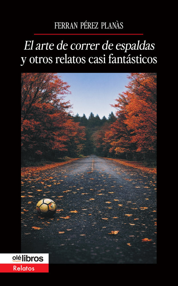 El arte de correr de espaldas y otros relatos casi fantástic, de Pérez Planàs, Ferran | portada del libro