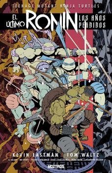 TMNT EL ULTIMO RONIN LOS AÑOS PERDIDOS, de EASTMAN, KEVIN | portada del libro