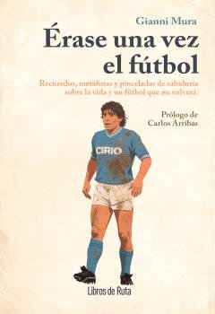 ERASE UNA VEZ EL FUTBOL, de MURA,GIANNI | portada del libro