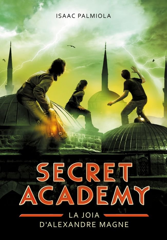 LA JOIA D'ALEXANDRE MAGNE (SECRET ACADEMY 2), de PALMIOLA, ISAAC | portada del libro