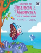 HISTORIA DEL TIBURON Y LA MARIPOSA QUE LE ENSE･O A VOLAR, de ANDRES E. ROJAS A. | portada del libro