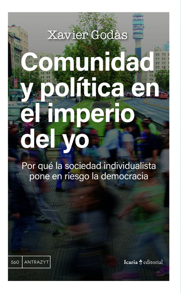 COMUNIDAD Y POLITICA EN EL IMPERIO DEL YO, de GODAS, XAVIER | portada del libro