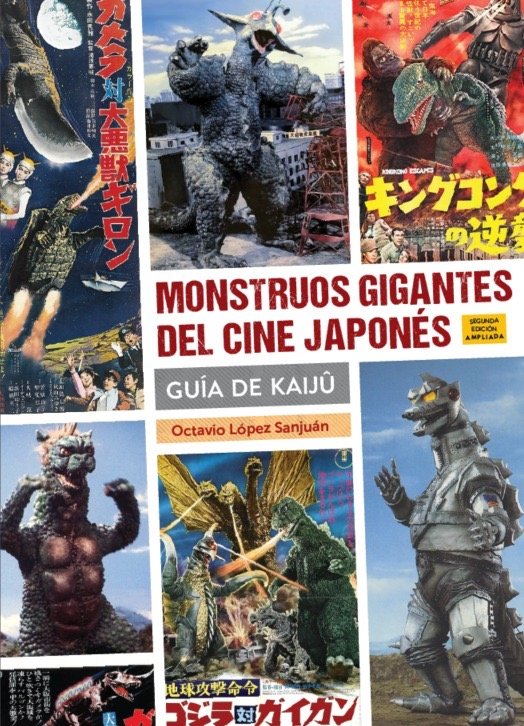 Monstruos gigantes del cine japones guia de kaiju 2ª ed, de Octavio Lopez Sanjuan | portada del libro