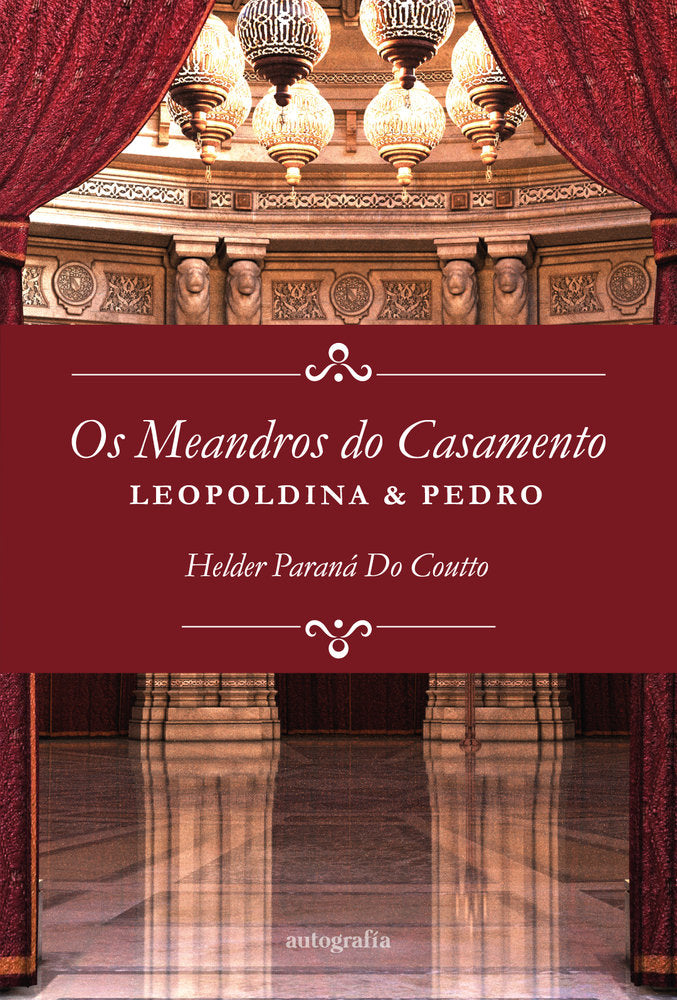 Os meandros do casamento: Leopoldina e Pedro, de Paraná do Coutto, Helder | portada del libro