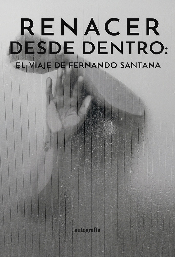 Renacer desde dentro: El viaje de Fernando Santana, de Santana, Fernando | portada del libro