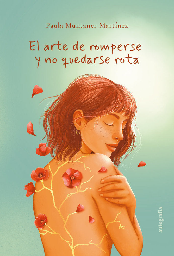El arte de romperse y no quedarse rota, de Muntaner Martínez, Paula | portada del libro