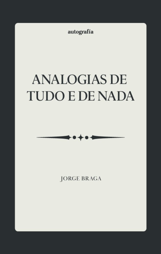 Analogias de tudo e de nada, de Braga, Jorge | portada del libro