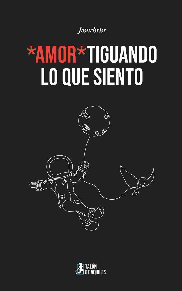 *Amor*tiguando lo que siento, de , Josuchrist | portada del libro