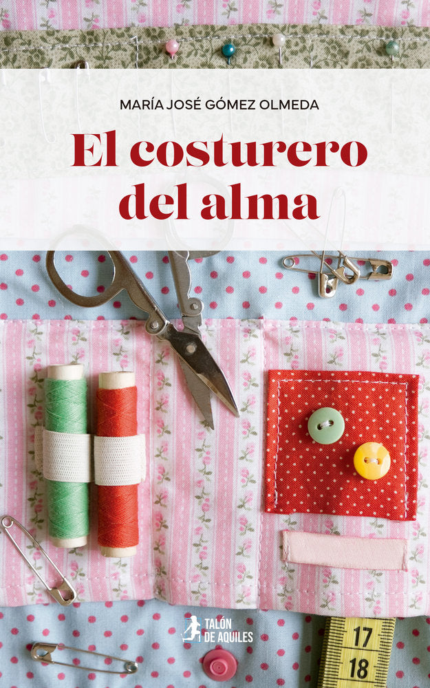El costurero del alma, de , Gómez Olmeda, María José | portada del libro