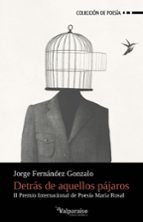 DETRAS DE AQUELLOS PAJAROS, de Jorge Fernández Gonzalo | portada del libro