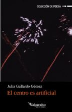 CENTRO ES ARTIFICIAL, EL, de JULIA GALLARDO GOMEZ | portada del libro