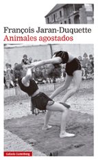 ANIMALES AGOSTADOS, de FRANÇOIS JARAN DUQUETTE | portada del libro