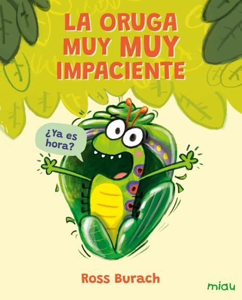 LA ORUGA MUY MUY IMPACIENTE, de BURACH, ROSS | portada del libro