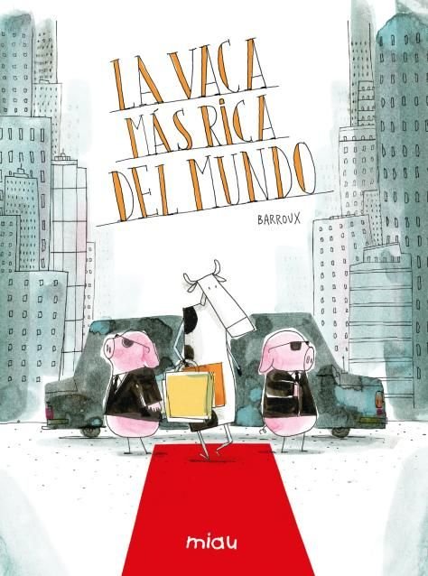 LA VACA MAS RICA DEL MUNDO, de BARROUX, STEPHANE | portada del libro