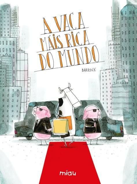 A VACA MAIS RICA DO MUNDO, de BARROUX, STEPHANE | portada del libro