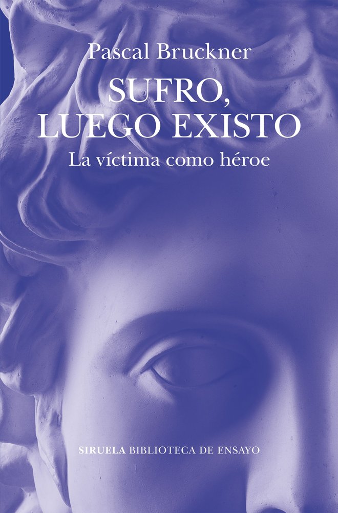 SUFRO LUEGO EXISTO, de BRUCKNER, PASCAL | portada del libro