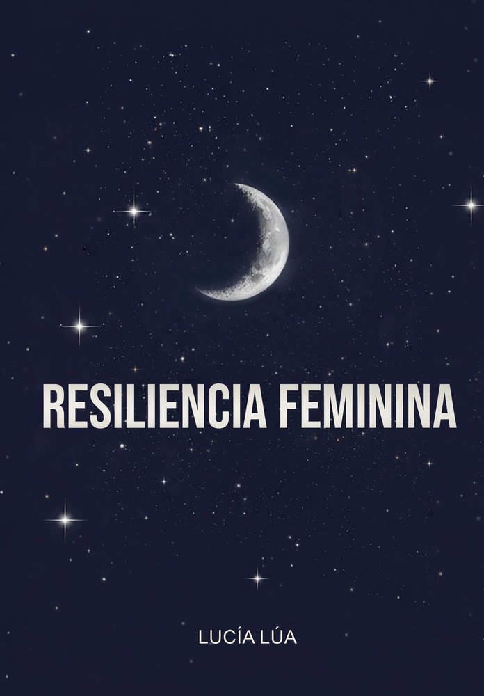 RESILIENCIA FEMININA, de LUA, LUCIA | portada del libro
