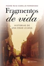 FRAGMENTOS DE VIDA, de PEDRO RUIZ CABELLO FERNANDEZ | portada del libro