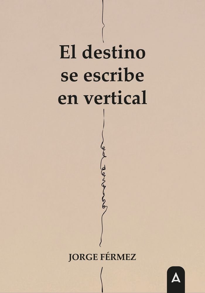 El destino se escribe en vertical, de , Férmez, Jorge | portada del libro