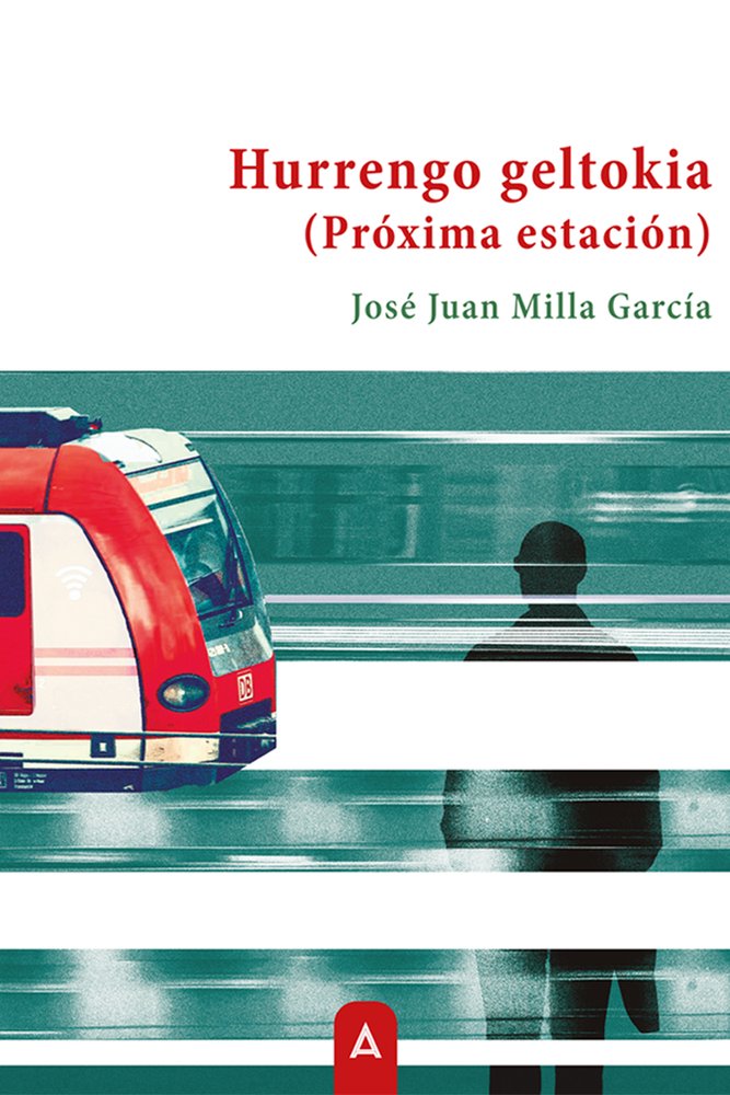 Hurrengo geltokia (Próxima estación), de , Milla García, José Juan | portada del libro