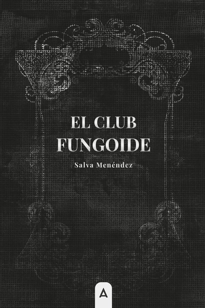 El Club Fungoide, de , Menéndez, Salva | portada del libro