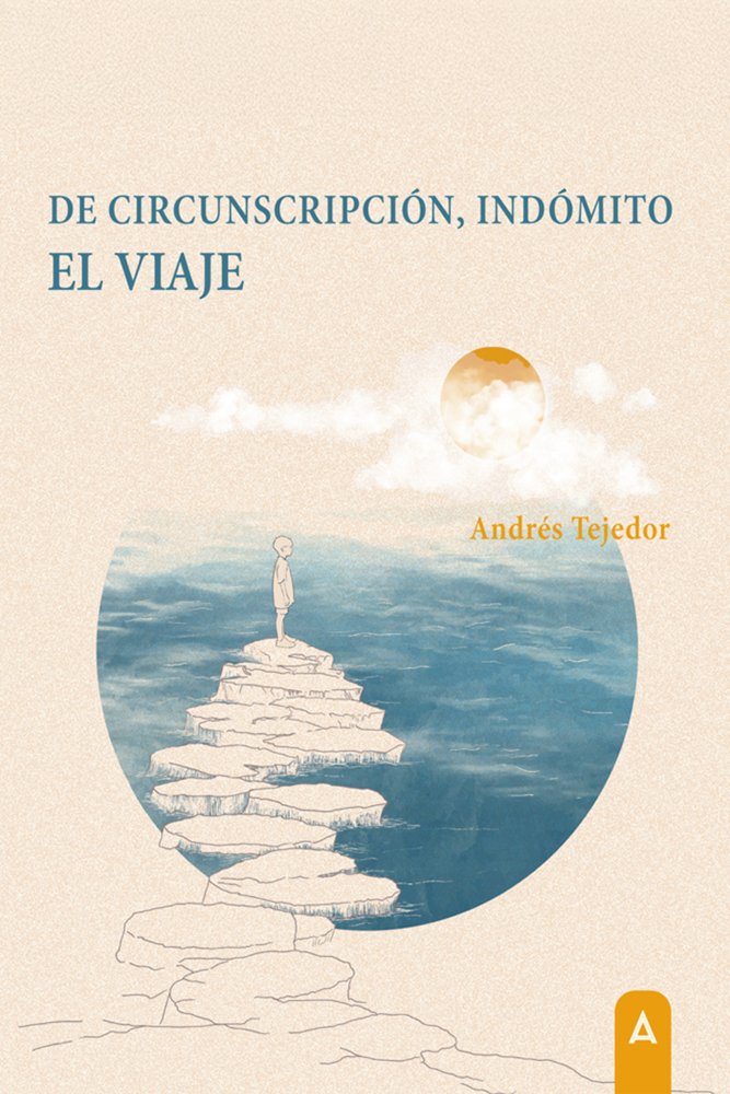 De circunscripción, indómito. El viaje, de , Tejedor, Andrés | portada del libro