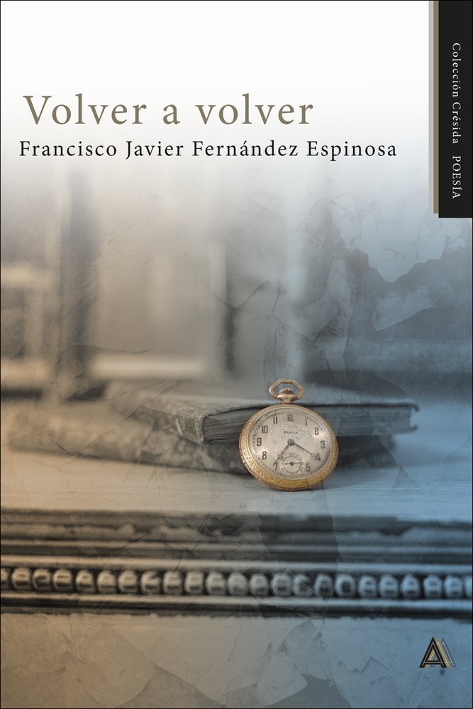Volver a volver, de , Fernández Espinosa, Francisco Javier | portada del libro