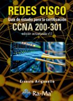 REDES CISCO. GUIA DE ESTUDIO PARA LA CERTIFICACION CCNA 200-301 V1.1, de Ernesto Ariganello | portada del libro