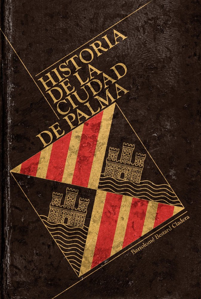 HISTORIA DE LA CIUDAD DE PALMA, de BESTARD CLADERA, BARTOMEU | portada del libro
