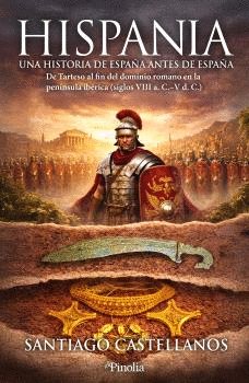 HISPANIA UNA HISTORIA DE ESPAÑA ANTES DE ESPAÑA, de CASTELLANOS | portada del libro