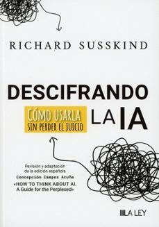 DESCIFRANDO LA IA., de RICHARD SUSSKIND | portada del libro