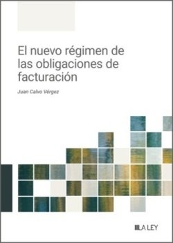 NUEVO REGIMEN DE LAS OBLIGACIONES DE FACTURACION, de JUAN CALVO VERGEZ | portada del libro