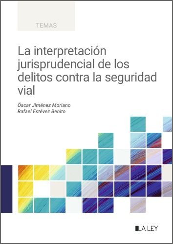 LA INTERPRETACION JURISPRUDENCIAL DE LOS DELITOS CONTRA LA, de OSCAR JIMENEZ MORIANO#RAFAEL ESTEVEZ BEN | portada del libro