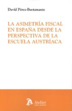 LA ASIMETRIA FISCAL EN ESPAÑA DESDE LA PERSPECTIVA DE LA ES, de David Pérez-Bustamante | portada del libro