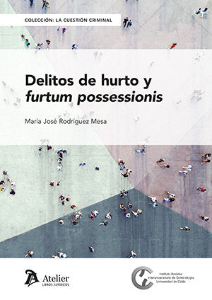 DELITOS DE HURTO Y FURTUM POSSESSIONIS, de MARIA JOSE RODRIGUEZ MESA | portada del libro