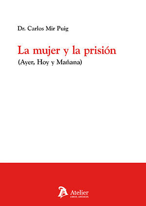 LA MUJER Y LA PRISION AYER HOY Y MAÑANA, de CARLOS MIR PUIG | portada del libro