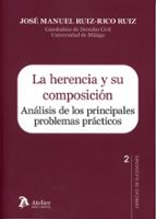 LA HERENCIA Y SU COMPOSICION ANALISIS DE LOS PRINCIPALES PR, de José Manuel Ruiz Rico Ruiz | portada del libro