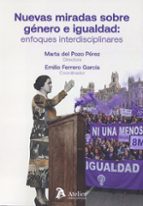 NUEVAS MIRADAS SOBRE GENERO E IGUALDAD ENFOQUES INTERDISCIP, de MARTA DEL POZO PEREZ | portada del libro