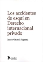 ACCIDENTES DE ESQUI EN DERECHO INTERNACIONAL PRIVADO, de IRENE OROMI SEGARRA | portada del libro