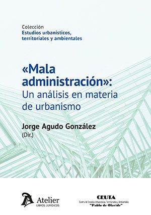 MALA ADMINISTRACION UN ANALISIS EN MATERIA DE URBANISMO, de JORGE AGUDO GONZALEZ | portada del libro