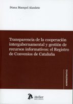TRANSPARENCIA DE LA COOPERACION INTERGUBERNAMENTAL Y GESTIO, de DIANA MAMPEL ALANDETE | portada del libro