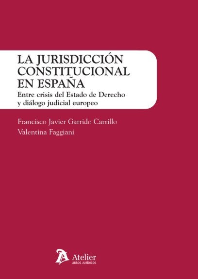 LA JURISDICCION CONSTITUCIONAL EN ESPAÑA ENTRE CRISIS DEL, de FRANCISCO JAVIER GARRIDO CARRILLO | portada del libro