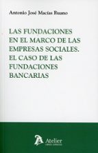 LAS FUNDACIONES EN EL MARCO DE LAS EMPRESAS SOCIALES EL CAS, de ANTONIO JOSE MACIAS RUANO | portada del libro
