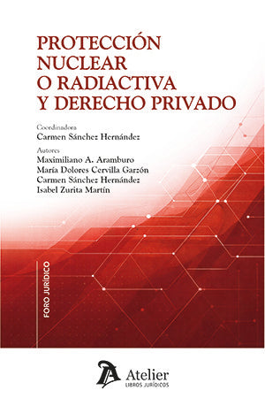 PROTECCION NUCLEAR O RADIACTIVA Y DERECHO PRIVADO, de CARMEN SANCHEZ HERNANDEZ | portada del libro