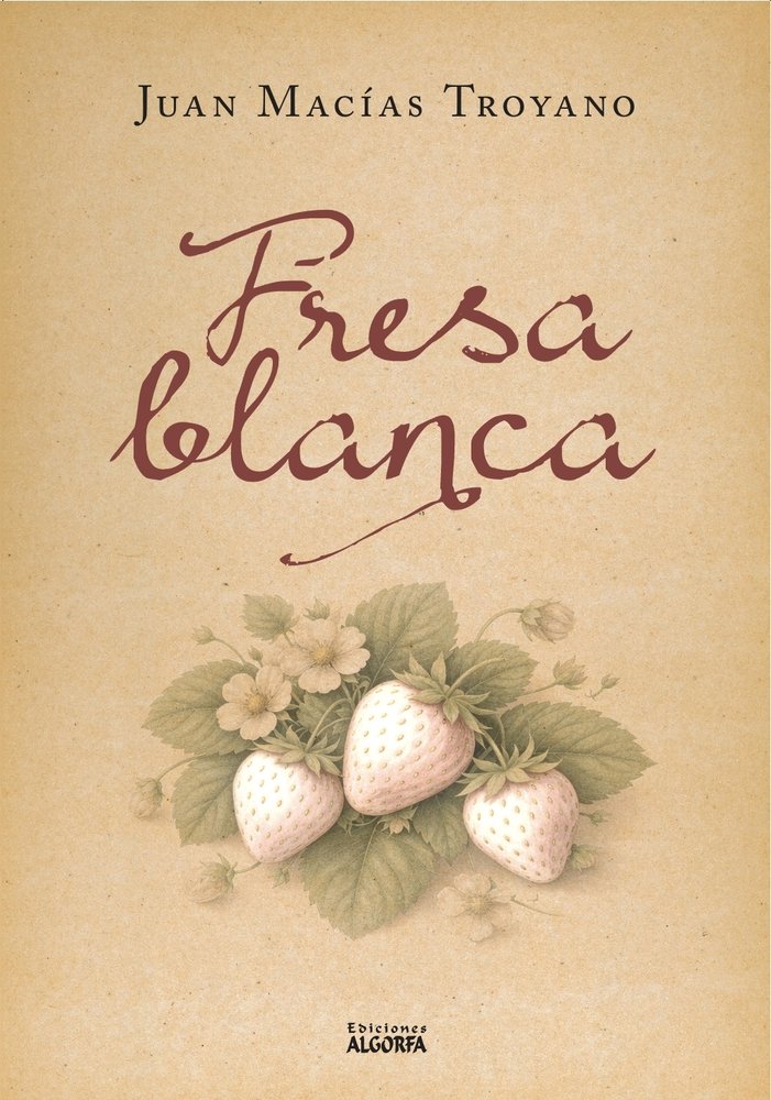 Fresa blanca, de , Macías Troyano, Juan | portada del libro