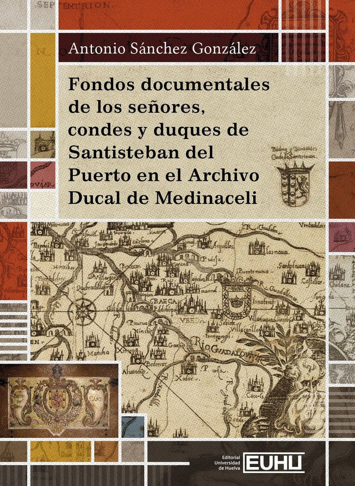 FONDOS DOCUMENTALES DE LOS SEÑORES, CONDES Y DUQUES DE SANTISTEBAN DEL PUERTO EN, de SANCHEZ GONZALEZ | portada del libro