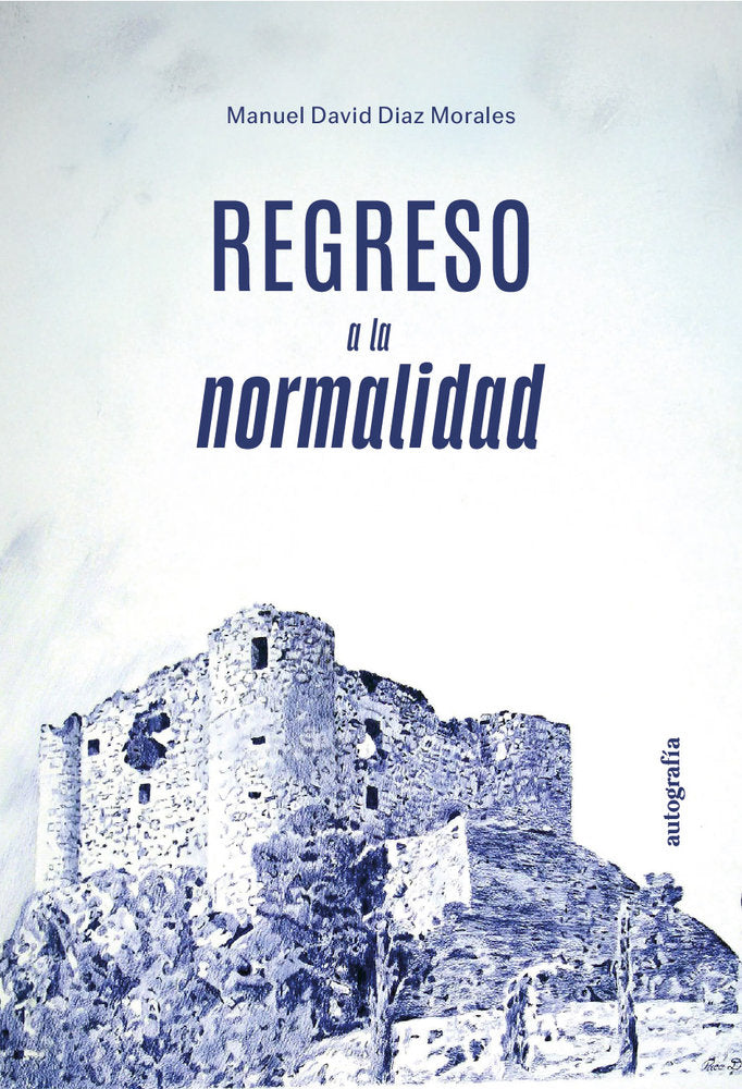 Regreso a la normalidad, de Diaz Moralez, Manuel David | portada del libro
